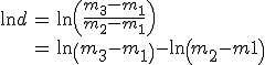 \begin{array}{rcl}\ln d &=&\ln \left(\frac{m_3-m_1}{m_2-m_1}\right)\\&=&\ln \left(m_3-m_1\right) -\ln\left(m_2-m1\right)\end{array}